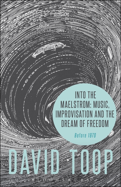 Book cover - "Into the Maelstrom: Music, Improvisation and the Dream of Freedom"